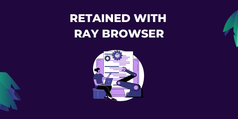 Retained recruitment with Ray Browser