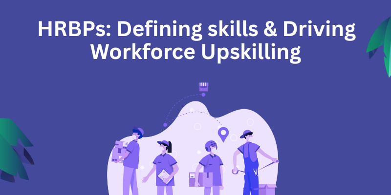 HRBPs: Defining skills & Driving  Workforce Upskilling
