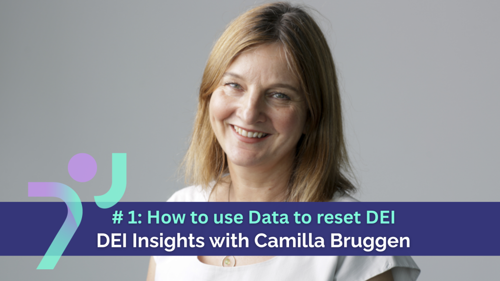 DEI Insights with Camilla Bruggen – Using Data to Reset DEI