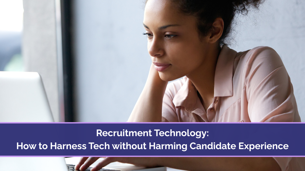Recruitment Technology: Harness Tech Without Harming Candidates