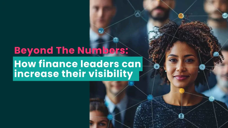 How finance leaders can increase their visibility
