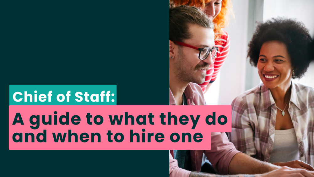 Chief of Staff: A guide to what they do and when to hire one